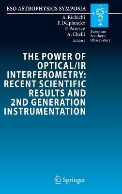 The Power of Optical/IR Interferometry: Recent Scientific Results and 2nd Generation Instrumentation: Proceedings of the ESO Workshop held in Garching, Germany, 4-8 April 2005 - cover