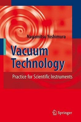 Vacuum Technology: Practice for Scientific Instruments - Nagamitsu Yoshimura - cover
