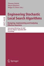 Engineering Stochastic Local Search Algorithms. Designing, Implementing and Analyzing Effective Heuristics: International Workshop, SLS 2007, Brussels, Belgium, September 6-8, 2007, Proceedings