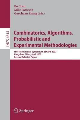 Combinatorics, Algorithms, Probabilistic and Experimental Methodologies: First International Symposium, ESCAPE 2007, Hangzhou, China, April 7-9, 2007, Revised Selected Papers - cover