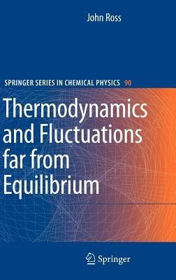 Thermodynamics and Fluctuations far from Equilibrium - John Ross - cover