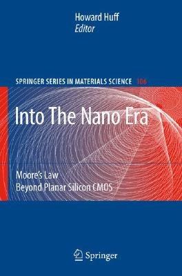 Into The Nano Era: Moore's Law Beyond Planar Silicon CMOS - cover