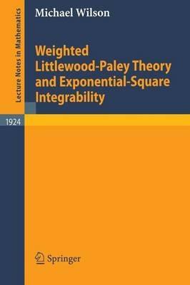 Weighted Littlewood-Paley Theory and Exponential-Square Integrability - Michael Wilson - cover