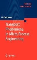 Transport Phenomena in Micro Process Engineering - Norbert Kockmann - cover