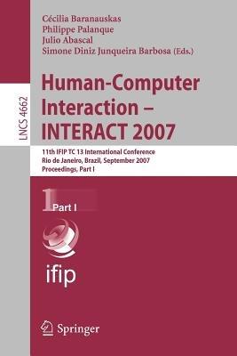 Human-Computer Interaction - INTERACT 2007: 11th IFIP TC 13 International Conference, Rio de Janeiro, Brazil, September 10-14, 2007, Proceedings, Part I - cover