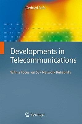 Developments in Telecommunications: With a Focus on SS7 Network Reliability - Gerhard Rufa - cover
