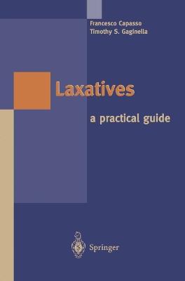 Laxatives: A Practical Guide - Francesco Capasso,Timothy S. Gaginella - cover