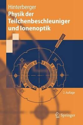 Physik der Teilchenbeschleuniger und Ionenoptik - Frank Hinterberger - cover