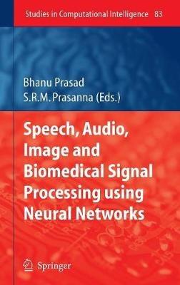 Speech, Audio, Image and Biomedical Signal Processing using Neural Networks - cover