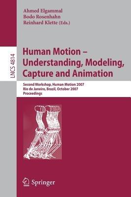 Human Motion - Understanding, Modeling, Capture and Animation: Second Workshop, HumanMotion 2007, Rio de Janeiro, Brazil, October 20, 2007, Proceedings - cover