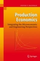 Production Economics: Integrating the Microeconomic and Engineering Perspectives - Steven T. Hackman - cover