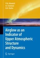 Airglow as an Indicator of Upper Atmospheric Structure and Dynamics - Vladislav Yu Khomich,Anatoly I. Semenov,Nicolay N. Shefov - cover