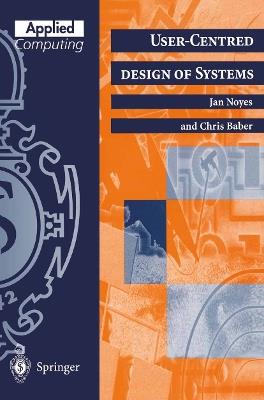 User-Centred Design of Systems - Jan Noyes,Chris Baber - cover