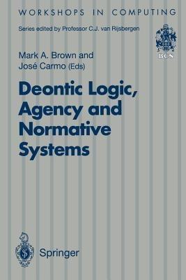 Deontic Logic, Agency and Normative Systems: ?EON ’96: Third International Workshop on Deontic Logic in Computer Science, Sesimbra, Portugal, 11 – 13 January 1996 - cover