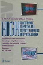 High Performance Computing for Computer Graphics and Visualisation: Proceedings of the International Workshop on High Performance Computing for Computer Graphics and Visualisation, Swansea 3–4 July 1995