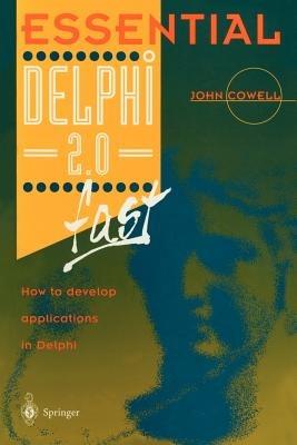 Essential Delphi 2.0 Fast: How to Develop Applications in Delphi 2.0 - John Cowell - cover