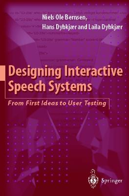 Designing Interactive Speech Systems: From First Ideas to User Testing - Niels O. Bernsen,Hans Dybkjaer,Laila Dybkjaer - cover