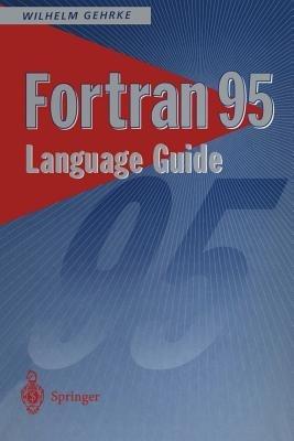 Fortran 95 Language Guide - Wilhelm Gehrke - cover