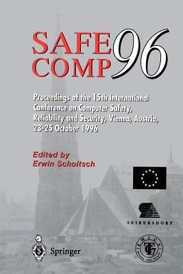 Safe Comp 96: The 15th International Conference on Computer Safety, Reliability and Security, Vienna, Austria October 23–25 1996 - cover