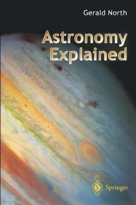Astronomy Explained - Gerald North - cover