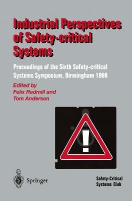 Industrial Perspectives of Safety-critical Systems: Proceedings of the Sixth Safety-critical Systems Symposium, Birmingham 1998 - cover