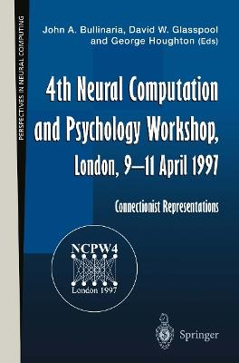 4th Neural Computation and Psychology Workshop, London, 9–11 April 1997: Connectionist Representations - cover