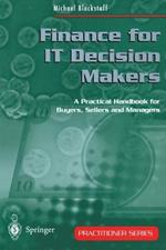 Finance for IT Decision Makers: A Practical Handbook for Buyers, Sellers and Managers