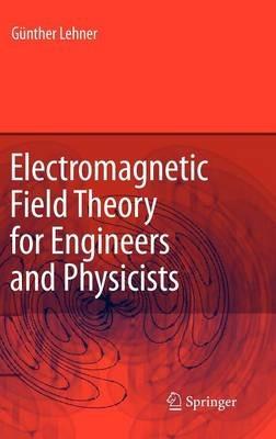 Electromagnetic Field Theory for Engineers and Physicists - Günther Lehner - cover
