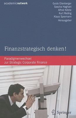 Finanzstrategisch denken!: Paradigmenwechsel zur Strategic Corporate Finance - cover