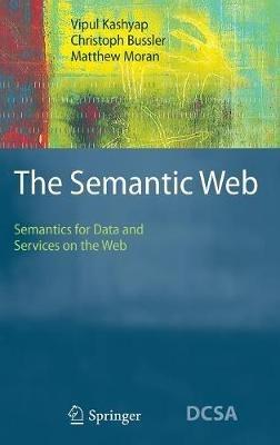 The Semantic Web: Semantics for Data and Services on the Web - Vipul Kashyap,Christoph Bussler,Matthew Moran - cover
