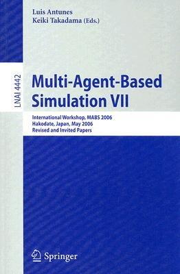 Multi-Agent-Based Simulation VII: International Workshop, MABS 2006, Hakodate, Japan, May 8, 2006, Revised and Invited Papers - cover