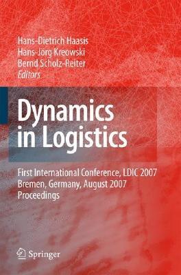 Dynamics in Logistics: First International Conference, LDIC 2007, Bremen, Germany, August 2007. Proceedings - cover