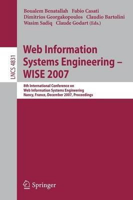 Web Information Systems Engineering – WISE 2007: 8th International Conference on Web Information Systems Engineering, Nancy, France, December 3-7, 2007, Proceedings - cover