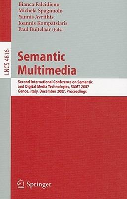 Semantic Multimedia: Second International Conference on Semantic and Digital Media Technologies, SAMT 2007, Genoa, Italy, December 5-7, 2007, Proceedings - cover