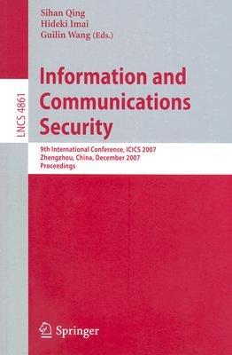 Information and Communications Security: 9th International Conference, ICICS 2007, Zhengzhou, China, December 12-15, 2007, Proceedings - cover