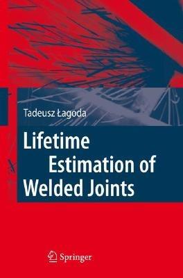 Lifetime Estimation of Welded Joints - Tadeusz Lagoda - cover