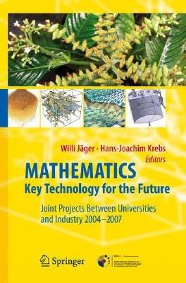 Mathematics – Key Technology for the Future: Joint Projects between Universities and Industry 2004 -2007 - cover