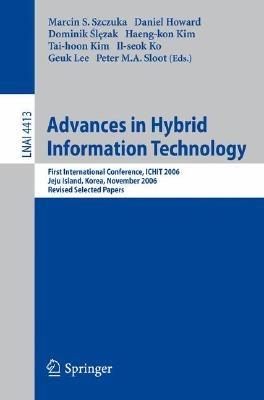 Advances in Hybrid Information Technology: First International Conference, ICHIT 2006, Jeju Island, Korea, November 9-11, 2006, Revised Selected Papers - cover