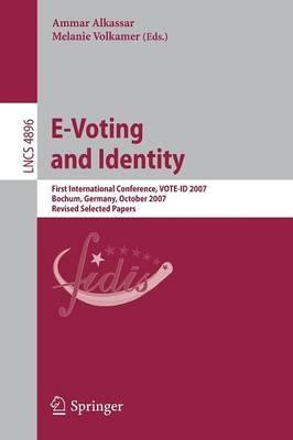 E-Voting and Identity: First International Conference, VOTE-ID 2007, Bochum, Germany, October 4-5, 2007, Revised Selected Papers - cover