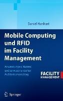 Mobile Computing und RFID im Facility Management: Anwendungen, Nutzen und serviceorientierter Architekturvorschlag - Daniel Hanhart - cover