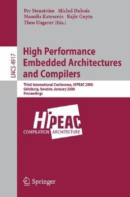 High Performance Embedded Architectures and Compilers: Third International Conference, HiPEAC 2008, Göteborg, Sweden, January 27-29, 2008, Proceedings - cover