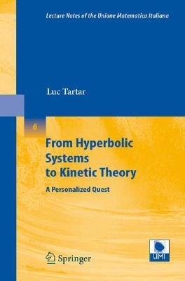 From Hyperbolic Systems to Kinetic Theory: A Personalized Quest - Luc Tartar - cover