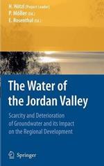 The Water of the Jordan Valley: Scarcity and Deterioration of Groundwater and its Impact on the Regional Development