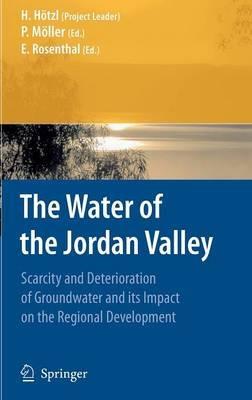 The Water of the Jordan Valley: Scarcity and Deterioration of Groundwater and its Impact on the Regional Development - cover