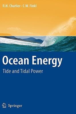 Ocean Energy: Tide and Tidal Power - R. H. Charlier,Charles W. Finkl - cover