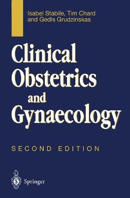 Clinical Obstetrics and Gynaecology - Isabel Stabile,Tim Chard,Gedis Grudzinkas - cover