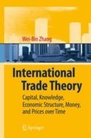 International Trade Theory: Capital, Knowledge, Economic Structure, Money, and Prices over Time - Wei-Bin Zhang - cover