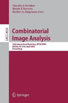 Combinatorial Image Analysis: 12th International Workshop, IWCIA 2008, Buffalo, NY, USA, April 7-9, 2008, Proceedings - cover