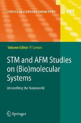STM and AFM Studies on (Bio)molecular Systems: Unravelling the Nanoworld - cover