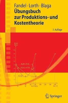 Übungsbuch zur Produktions- und Kostentheorie - Günter Fandel,Steffen Blaga,Michael Lorth - cover